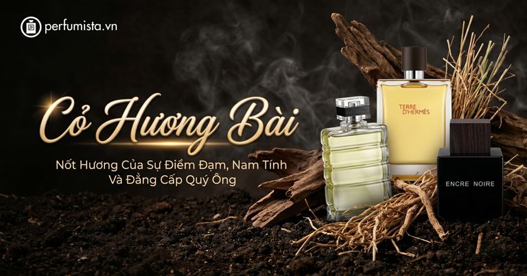 Vetiver co huong bai not huong cua su diem dam nam tinh