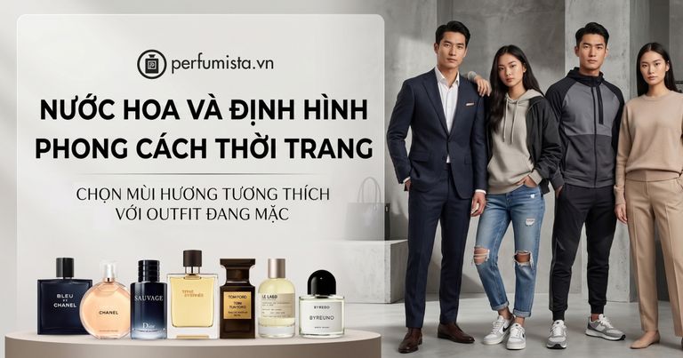 Nuoc hoa va dinh hinh phong cach thoi trang