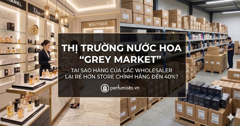 Thi truong grey market cho xam nuoc hoa tai sao hang cua cac wholesaler lai re hon store chinh hang den 40%